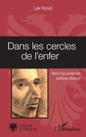 Dans les cercles de l'enfer: Récit d'un prisonnier politique albanais (Lettres d'Albanie) (French Edition) 2343016321 Book Cover