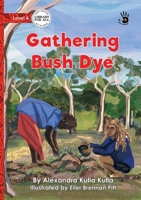 Gathering Bush Dye - Our Yarning 1923594508 Book Cover