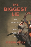 The Biggest Lie: The Untold Story of American Fascism 163973211X Book Cover