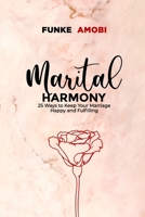 Marital Harmony: 25 Ways to Keep Your Marriage Happy and Fulfilling 9789927762 Book Cover