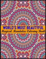 World's Most Beautyful Magical Mandalas Coloring Book: An Adult Coloring Book with Fun, Easy, and Relaxing Coloring Pages 100 Mandalas Stress Relieving Mandala Designs for Adults Relaxation 1701185377 Book Cover