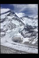 The Beginners Guide to Climbing Mt Everest - a practical guide and tips 1790514185 Book Cover