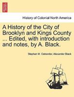 A History Of The City Of Brooklyn And Kings County, Volume 2 1248812476 Book Cover