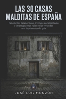 Las 30 Casas Malditas de España: Fenómenos paranormales, leyendas documentadas e investigaciones reales en las viviendas más inquietantes del país (Spanish Edition) B0GXS1JW24 Book Cover