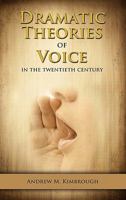 Dramatic Theories of Voice in the Twentieth Century 1604977302 Book Cover