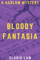 Bloody Fantasia: A Harlow Mystery 1069123307 Book Cover