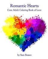 Romantic Hearts: Relaxing Adult Coloring Book of Love and Tenderness 1541107888 Book Cover