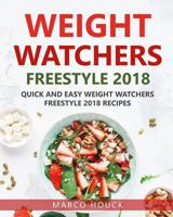 Weight Watchers Freestyle: Weight Watchers Freestyle 2018: Weight Watchers Freestyle Cookbook: Quick and Easy Weight Watchers Freestyle 2018 Recipes 1985800349 Book Cover
