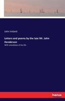 Letters and Poems, by the Late Mr. John Henderson: With Anecdotes of His Life 3742827065 Book Cover