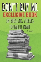 Don´t buy me - Exclusive book: Interesting stories to hallucinate (Curiosity Unleashed) B0DPN1B4LJ Book Cover