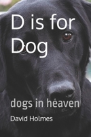 D is for Dog: dogs in heaven B0C2RVNMK6 Book Cover