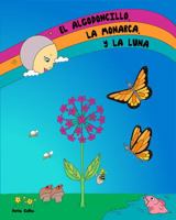 El Algodoncillo, La Monarca, Y La Luna 0990900061 Book Cover