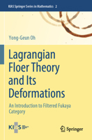 Lagrangian Floer Theory and Its Deformations: An Introduction to Filtered Fukaya Category (KIAS Springer Series in Mathematics, 2) 9819717973 Book Cover