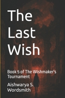 The Last Wish: Book 5 of The Wishmaker's Tournament B0FVLG8CN5 Book Cover