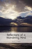 Reflections of a Wandering Mind 1460201450 Book Cover