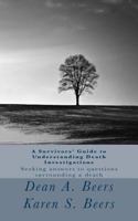 A Survivors' Guide to Understanding Death Investigations: Seeking Answers for Closure 1494750376 Book Cover
