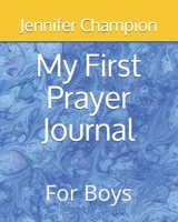 My First Prayer Journal: For Boys B08Z2GX5S5 Book Cover