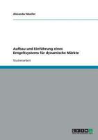 Aufbau und Einf�hrung eines Entgeltsystems f�r dynamische M�rkte 3638654974 Book Cover