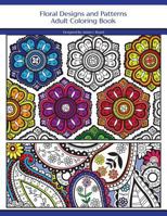 Floral Designs And Patterns: Adult Coloring Book 1976175755 Book Cover