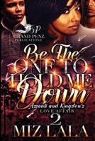 Be the One to Hold Me Down 2: Assanti and Kingston's Love Affair 1545537054 Book Cover