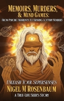 Memoirs, Murders & Mind Games: From psychic manhunts to sensing lottery numbers. Unleash your supersenses. B0HCGB3GRQ Book Cover