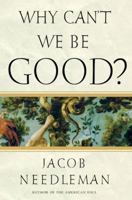 Why Can't We Be Good? 1585425419 Book Cover