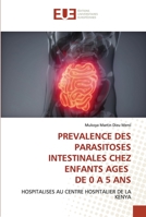 PREVALENCE DES PARASITOSES INTESTINALES CHEZ ENFANTS AGES DE 0 A 5 ANS: HOSPITALISES AU CENTRE HOSPITALIER DE LA KENYA 6203423181 Book Cover