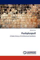 Pushpluspull: A Made History of Architectural Aesthetics 3847315943 Book Cover