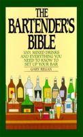 The Bartender's Bible: 1001 Mixed Drinks and Everything You Need to Know to Set Up Your Bar