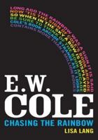 E.W. Cole - Chasing the Rainbow 0980436702 Book Cover
