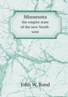 Minnesota the Empire State of the New North-West 5518633963 Book Cover