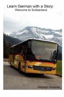 Learn German with a Story: Welcome to Switzerland 1847536824 Book Cover