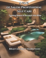 A to Z of Salon Professional Self-Care: Stressed Out or Burned Out? B0DQ4N5P3M Book Cover