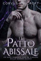 Il Patto Abissale: Un Dark Romance con un Signore della Guerra Alieno (I Dark Romance di Corvus Ashcroft) (Italian Edition) B0H6PML31L Book Cover