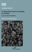 La Deuxième Guerre mondiale au cinéma: Le jeu trouble des identités (Chaos International) (French Edition) 2343126526 Book Cover