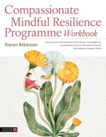 Compassionate Mindful Resilience Programme : Short Course and Workbook 1399826840 Book Cover