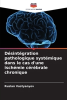 Désintégration pathologique systémique dans le cas d'une ischémie cérébrale chronique (French Edition) 6209004393 Book Cover