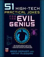 51 High-Tech Practical Jokes for the Evil Genius 0071494944 Book Cover