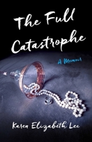 The Full Catastrophe: A Memoir 1631520245 Book Cover