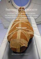 Prepared for Eternity: A study of human embalming techniques in ancient Egypt using computerised tomography scans of mummies 1784911100 Book Cover