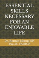 ESSENTIAL SKILLS NECESSARY FOR AN ENJOYABLE LIFE B0CSK4D491 Book Cover