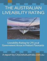 THE AUSTRALIAN LIVEABILITY RATING: Liveability Rating for 29 Local Government Areas in Hobart/Tasmania A report by CityDataAustralia.com.au 1720137366 Book Cover