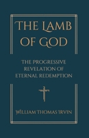 The Lamb of God: The Progressive Revelation of Eternal Redemption B0FRKVDM2H Book Cover