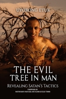 The Evil Tree in Man: Revealing Satan's Tactics 1733397507 Book Cover