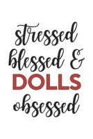 Stressed Blessed and Dolls Obsessed Dolls Lover Dolls Obsessed Notebook A beautiful: Lined Notebook / Journal Gift,, 120 Pages, 6 x 9 inches, Personal Diary, Dolls Obsessed, Dolls Hobby, Dolls Lover,  1679005960 Book Cover