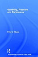 Gambling, Freedom and Democracy 0415541301 Book Cover