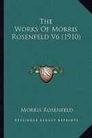 The Works Of Morris Rosenfeld V6 (1910) 1166050858 Book Cover