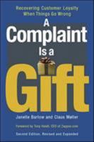A Complaint Is a Gift: Recovering Customer Loyalty When Things Go Wrong 1881052818 Book Cover