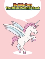 my little pony the movie coloring book: My little pony coloring book for kids, children, toddlers, crayons, adult, mini, girls and Boys. Large 8.5 x 11. 50 Coloring Pages 1671798848 Book Cover