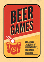 Beer Games: A hilarious collection of drinking games, challenges and dares 1786857855 Book Cover